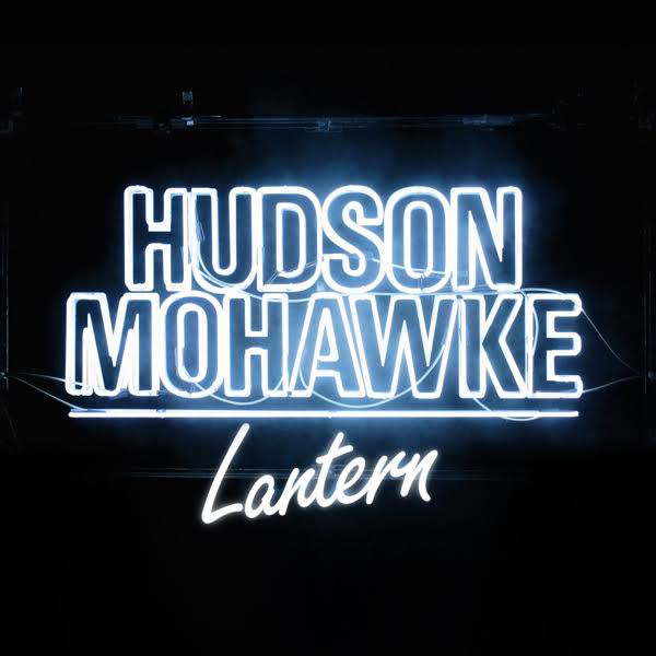 HUDSON MOHAWKE - LANTERN